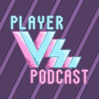 Player Vs. Podcast