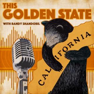 This Golden State with Randy Shandobil