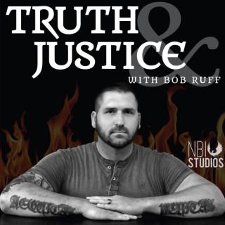 Truth & Justice with Bob Ruff