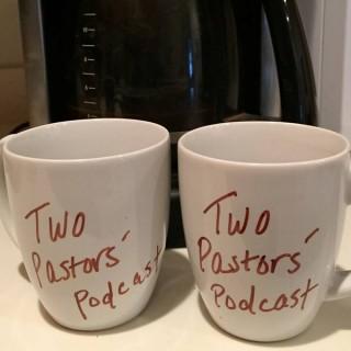 Two Pastors' Podcast