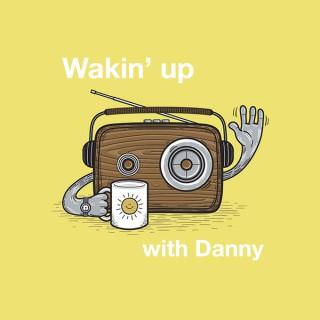 Wakin' up with Danny