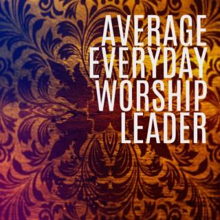 AVERAGE EVERYDAY WORSHIP LEADER