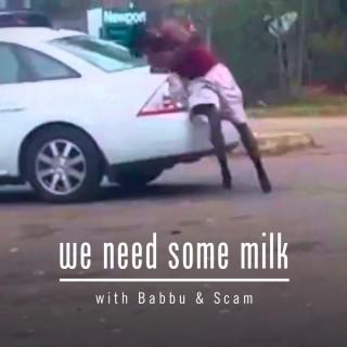 We Need Some Milk