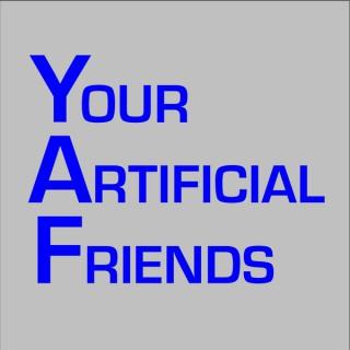 Your Artificial Friends