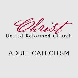 Adult Catechism - Christ United Reformed Church
