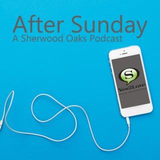 After Sunday - A Sherwood Oaks Podcast
