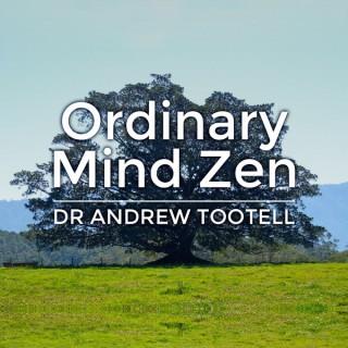 Andrew Tootell's Ordinary Mind Zen Podcast