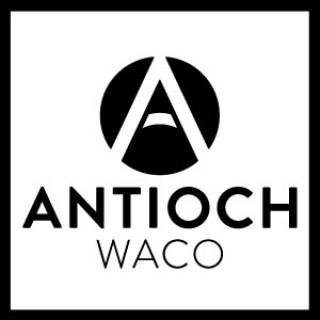 Antioch Community Church Waco - Sunday Sermon