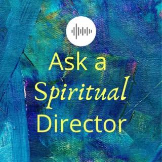 Ask A Spiritual Director