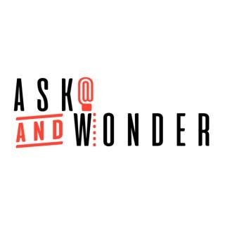 Ask and Wonder