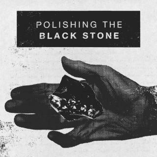 Polishing The Black Stone