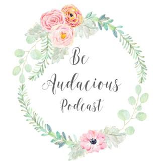 Be Audacious Podcast