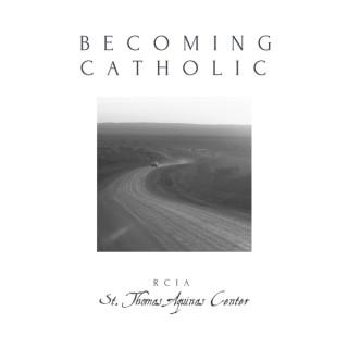 Becoming Catholic Podcast - St. Thomas Aquinas Catholic Center