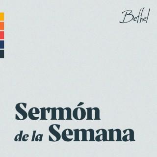 Bethel Iglesia Sermón de la Semana