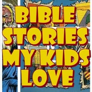 Bible Stories My Kids Love