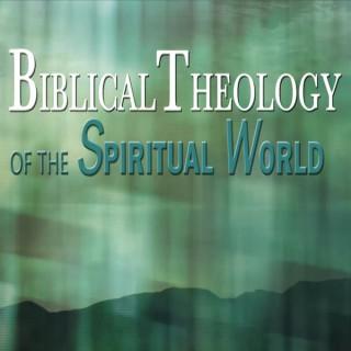 Biblical Theology of the Spiritual World