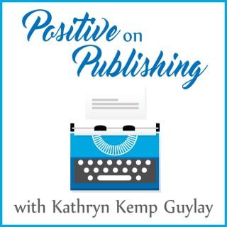 Positive on Publishing Podcast