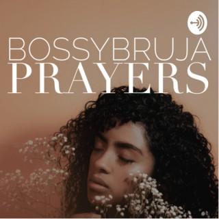 BOSSY Bruja Prayers