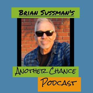 Brian Sussman's Another Chance Podcast