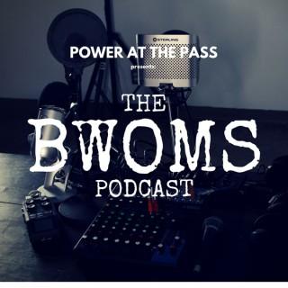 Power at the Pass presents: The BWOMS Podcast