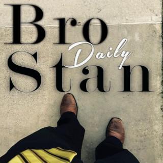 Bro Stan Daily