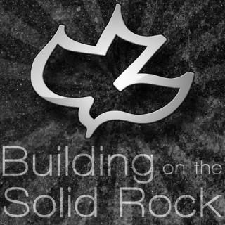 Building on the Solid Rock Podcast