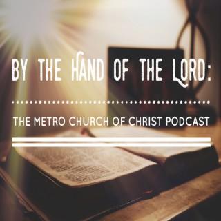 By the Hand of the Lord: the Metro Church of Christ Podcast