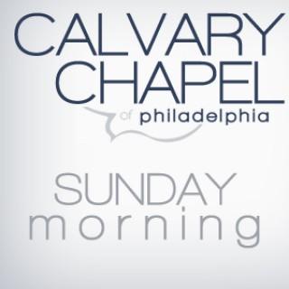 Calvary Chapel of Philadelphia - Sunday Morning Teaching