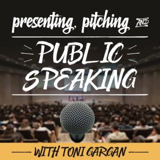 Presenting, Pitching, Public Speaking