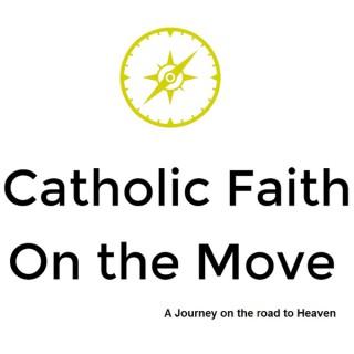 Catholic Faith on the Move Podcast - Catholic Faith On the Move