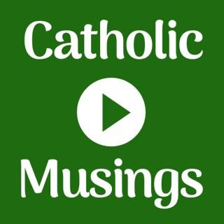 Catholic Musings