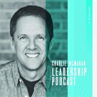Charlie McMahan Leadership Podcast