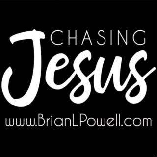 Chasing Jesus with Brian L. Powell