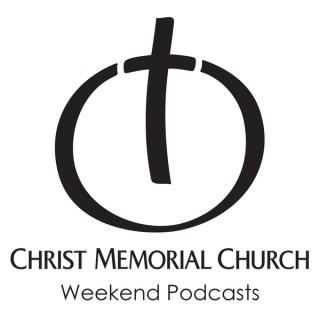Christ Memorial Church Weekend Podcasts