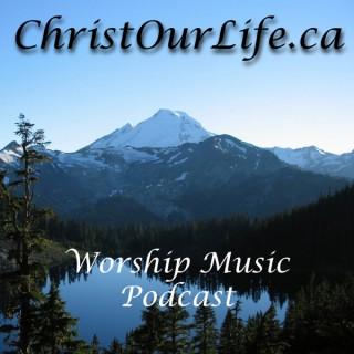 Christ Our Life – Worship Music Podcast