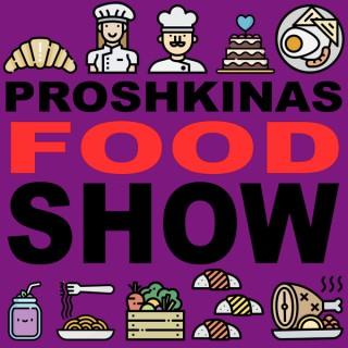 Proshkinas food show
