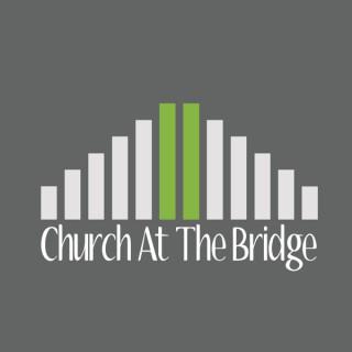 Church At The Bridge Sermon Podcasts