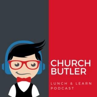 Church Butler's Lunch & Learn Podcast