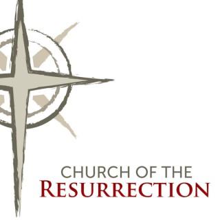 Church of the Resurrection Sermon Podcast