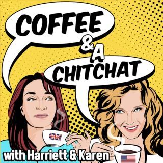 Coffee and a Chitchat Podcast - 2 40-something ladies talking about everything and anything