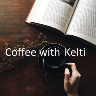 Coffee With Kelti
