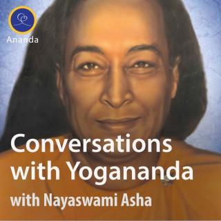 Conversations with Yogananda — with Asha Nayaswami