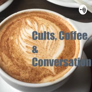 Cults, Coffee, & Conversation