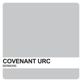 CURC Sermons – Covenant United Reformed Church