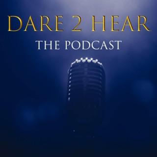 Dare 2 Hear - The Podcast