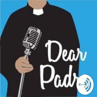 Dear Padre Podcast