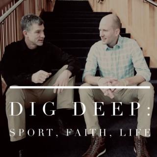 Dig Deep: Sport, Faith, Life