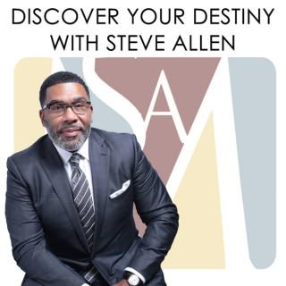 Discovering Your Destiny with Steve O. Allen