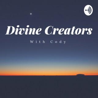 Divine Creators with Cody
