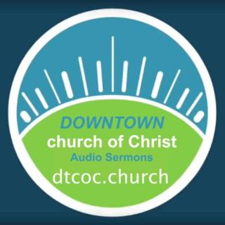 Downtown Church Of Christ Audio Sermons